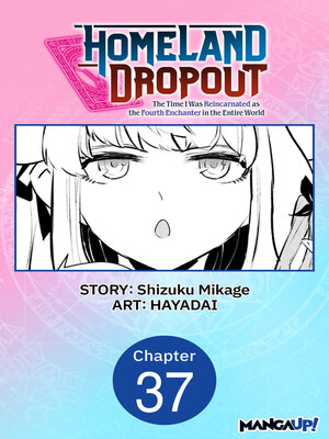 cover image of Homeland Dropout: The Time I Was Reincarnated as the Fourth Enchanter in the Entire World, Chapter 37
